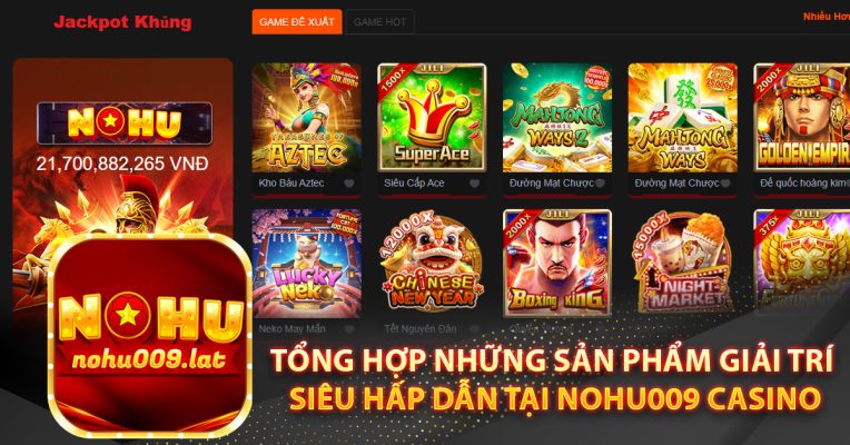 Tổng hợp những sản phẩm giải trí siêu hấp dẫn tại Nohu009 Casino
