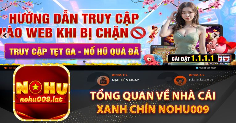 Tổng quan về nhà cái xanh chín Nohu009 