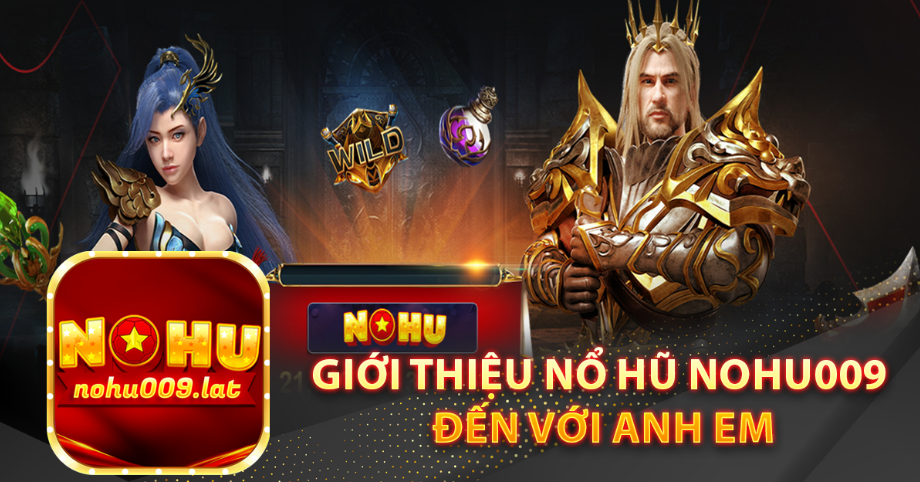 Giới thiệu nổ hũ Nohu009 đến với anh em